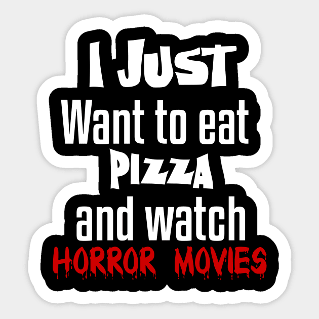 I just want to eat pizza and watch horror movies Sticker by Storfa101